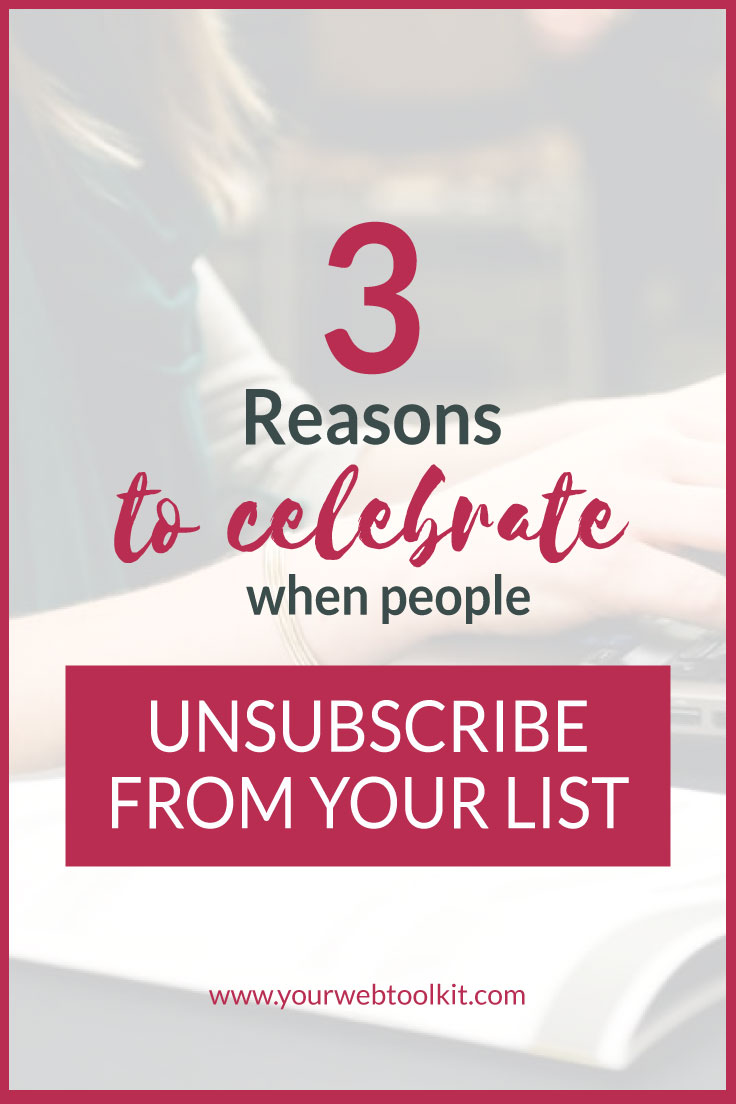3 reasons to celebrate when people unsubscribe from your list